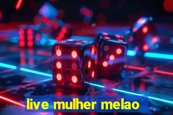 live mulher melao